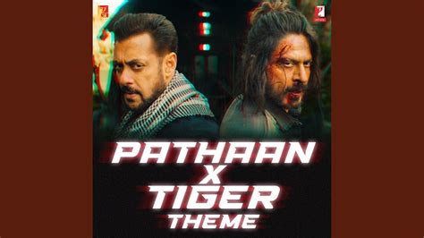 pathan x**|Watch: Pathaan x Tiger theme song featuring Shah。